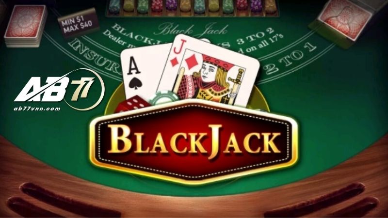 Cách chơi Blackjack cụ thể cho cược thủ ở AB77 
